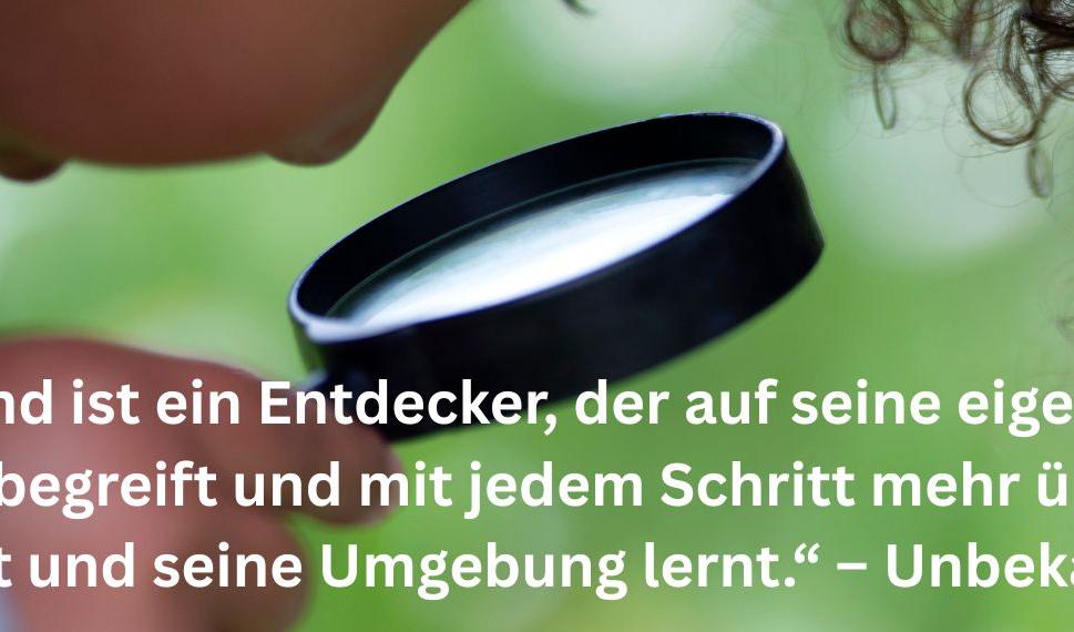 „Jedes Kind ist ein Entdecker, der auf seine eigene Weise die Welt begreift und mit jedem Schritt mehr über sich selbst und seine Umgebung lernt.“ – Unbekannt (2280 x 570 px)